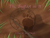 Title: The Bigfoot in It, Author: J Mac