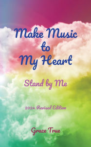 Title: Make Music to My Heart: Stand by Me, Author: Grace True