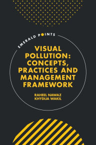 Title: Visual Pollution: Concepts, Practices and Management Framework, Author: Raheel Nawaz