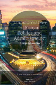 Title: Transformation of Korean Politics and Administration: A 30 Year Retrospective, Author: Tobin Im