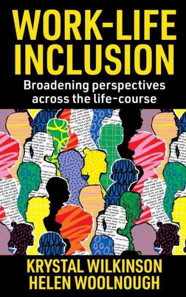 Work-Life Inclusion: Broadening perspectives across the life-course