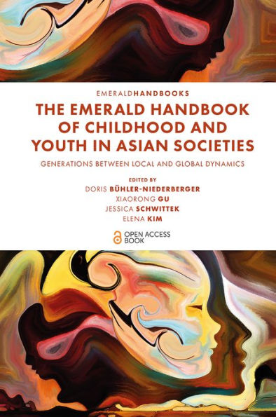 The Emerald Handbook of Childhood and Youth in Asian Societies: Generations Between Local and Global Dynamics