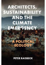 Architects, Sustainability and the Climate Emergency: A Political Ecology