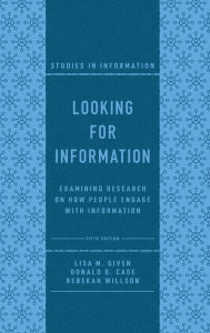 Title: Looking for Information: Examining Research on How People Engage with Information, Author: Lisa M. Given