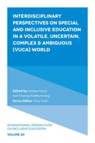 Title: Interdisciplinary Perspectives on Special and Inclusive Education in a Volatile, Uncertain, Complex & Ambiguous (VUCA) World, Author: Pennee Narot