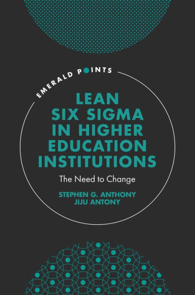 Lean Six Sigma in Higher Education Institutions: The Need to Change