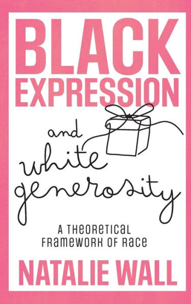 Black Expression and White Generosity: A Theoretical Framework of Race