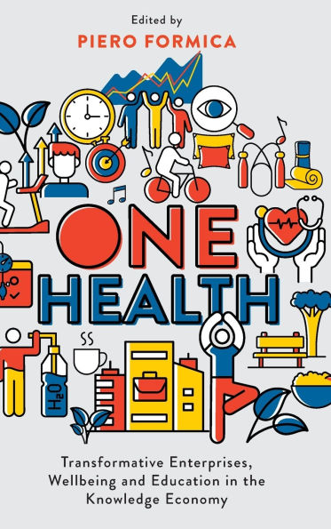 One Health: Transformative Enterprises, Wellbeing and Education in the Knowledge Economy