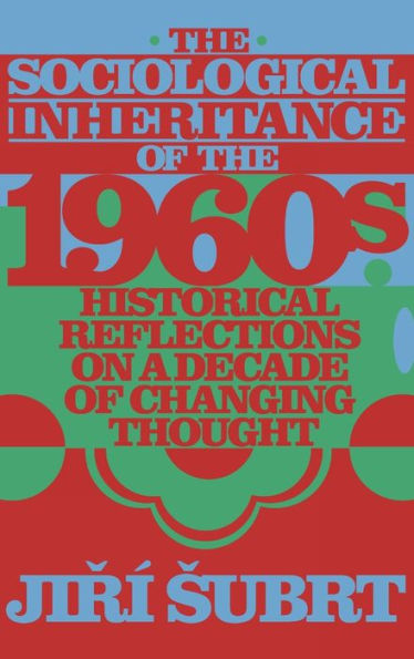 The Sociological Inheritance of the 1960s: Historical Reflections on a Decade of Changing Thought