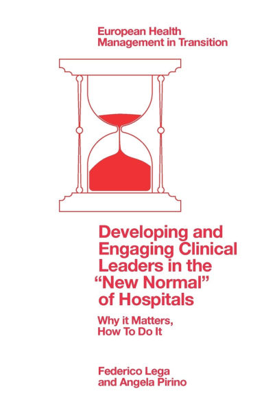 Developing and Engaging Clinical Leaders in the "New Normal" of Hospitals: Why it Matters, How To Do It