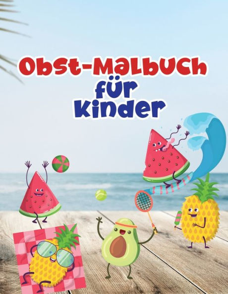 Obst-Malbuch für Kinder: Obst-Malbuch mit professionellen Grafiken für Mädchen, Jungen und Anfänger jeden Alters
