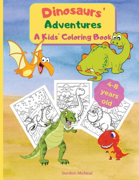 Dinosaurs' Adventures - A Kids' Coloring Book: A Fun and Relaxing Coloring Book for Kids - 8.5 x 11 inches, 36 Big Pages to Color and Learn About Dinosaurs