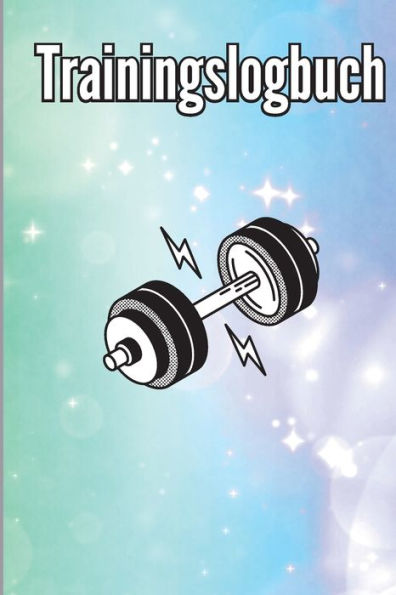 Trainingsbuch: Trainingsaufzeichnungsbuch und Trainingsprotokoll, ï¿½bungs-Notizbuch und Fitness-Tagebuch fï¿½r das Personal Training