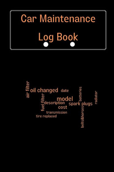 Car Maintenance Log Book: Complete Vehicle Maintenance Log Book, Car Repair Journal, Oil Change Log Book, Vehicle and Automobile Service, Engine, Fuel, Miles, Tires Log Notes