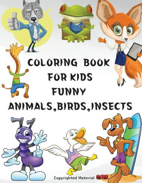 COLORING BOOK FOR KIDS FUNNY ANIMALS,BIRDS ,INSECTS: Great gift,for girls and boys age 4-8