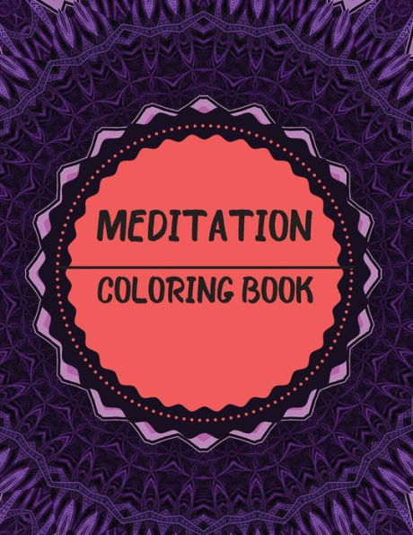MEDITATION COLORING BOOK: Mandala Inspirational Design