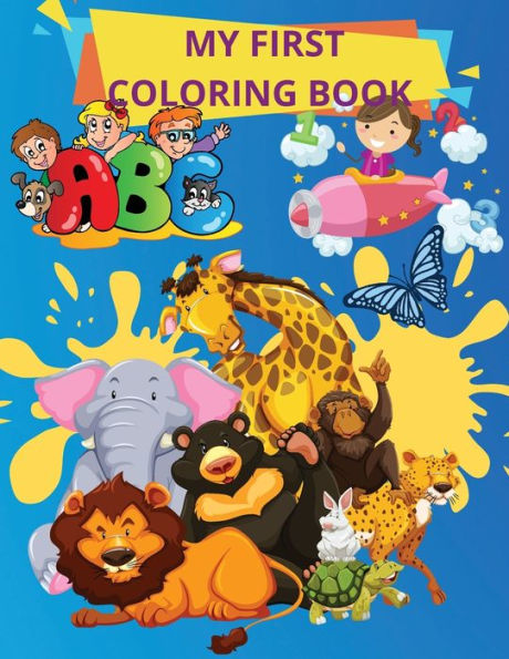 My First Coloring Book: Books for Toddlers and Kids ages 1,2,3, 4 Boys, Girls