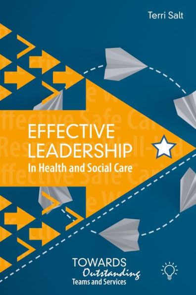 Effective Leadership in Health and Social Care: Towards Outstanding Teams and Services