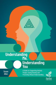 Epub ebook download forum Understanding Me, Understanding You: A Guide for Supporting Autistic People, Easing Anxiety and Promoting Mutual Understanding by Susan Allen PDB RTF CHM 9781803882666 (English Edition)