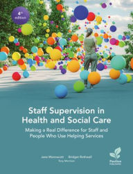 Title: Staff Supervision in Health and Social Care: Making a Real Difference for Staff and People Who Use Helping Services, 4th Edition, Author: Bridget Rothwell