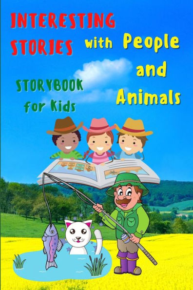 Interesting STORIES with People and Animals - StoryBook For Kids: Amazing Stories Book for Children Reading Book with cool pictures, amazing stories and fairy-tales that open creativity and imagination for kids