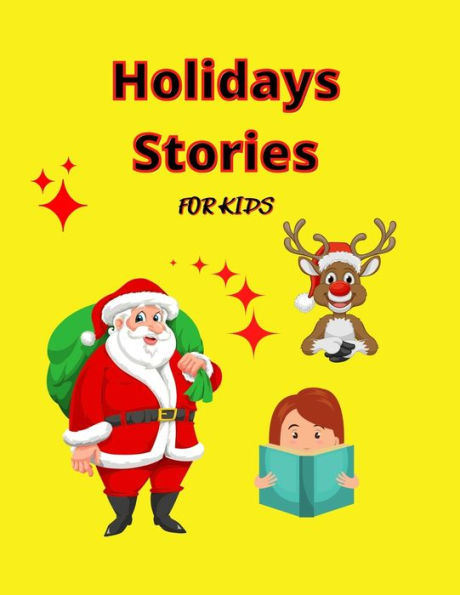 Holiday Stories for KIDS: Awesome Storybook for Kids Special Christmas Book to read with amazing pictures, holiday edition stories and fairy-tales for kids creativity and imagination