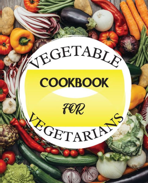 Vegetable Cookbook for Vegetarians: Delicious Recipes for a Healthy Lifestyle