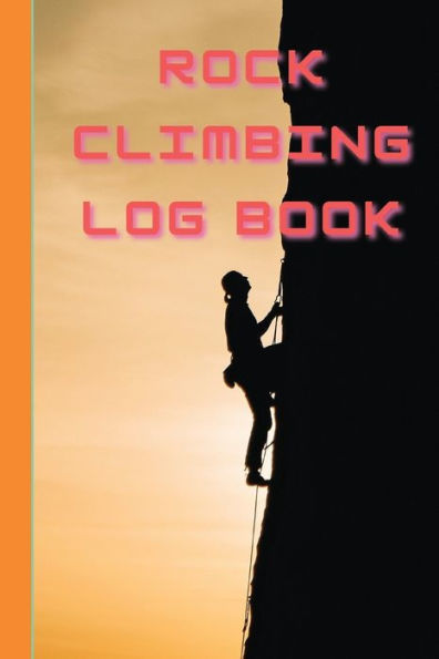 Rock Climbing Log Book by Peter, Paperback | Barnes & Noble®