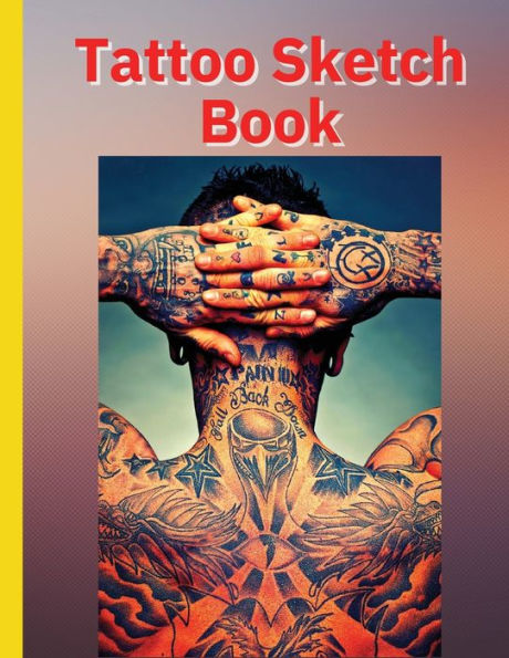 Tattoo Sketch Book: Ideal for Professional Tattooists and Students