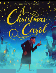 Title: A Christmas Carol: The Original Classic Story by Charles Dickens - Great Christmas Gift for Booklovers, Author: Charles Dickens