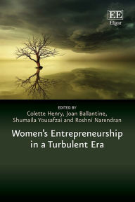 Title: Women's Entrepreneurship in a Turbulent Era, Author: Colette Henry