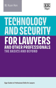 Title: Technology and Security for Lawyers and Other Professionals: The Basics and Beyond, Author: K. W. Hon