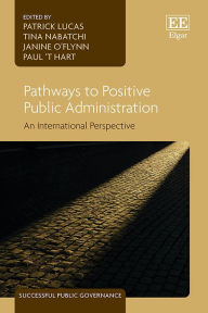 Title: Pathways to Positive Public Administration: An International Perspective, Author: Patrick Lucas