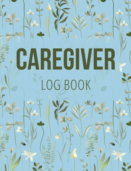 Caregiver Log Book: Medical Log Book to Record Daily Signs for Patients (Light Blue)