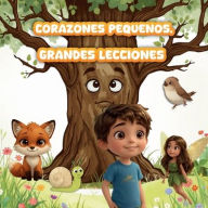 Title: Corazones Pequeï¿½os, Grandes Lecciones: Cuentos cortos para niï¿½os de 5 a 8 aï¿½os con grandes enseï¿½anzas de vida, Author: Ellie Pine