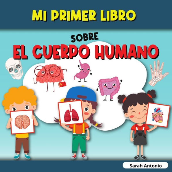 Mi Primer Libro Sobre El Cuerpo Humano: El cuerpo humano del niÃ¯Â¿Â½o, mi primer libro de las partes del cuerpo humano para niÃ¯Â¿Â½os