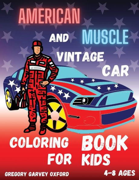 Coloring Book for Boys Cars, Trucks and Muscle Cars: Cool Vehicles, Supercars and More Popular Cars for Kids Ages 4-8, 8-12 [Book]