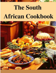 Title: The South African Cookbook: Amazing Dishes From South Africa To Cook Right Now, Author: Utopia Publisher