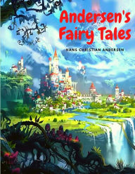 Title: Andersen's Fairy Tales: Classic Children's Stories, Author: Hans Christian Andersen