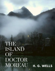 Title: The Island of Doctor Moreau: One of the Wells's Best Fiction, Author: H. G. Wells