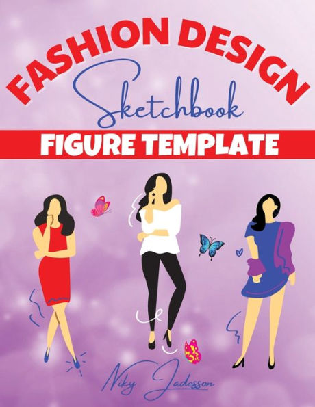 Fashion Design Sketchbook Figure Template: Fabulous Fashion Style. Fun and Style Fashion and Beauty Coloring Pages for Kids, Girls, Teens and Women with Large Female Figure Template for quickly Sketching Your Fashion Design Styles and Building Your Portfo