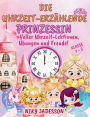 Die Uhrzeit-ErzÃ¯Â¿Â½hlende Prinzessin Klasse 1-3: Voller Uhrzeit-Lektionen, Ã¯Â¿Â½bungen und Freude! Ein wunderschÃ¯Â¿Â½n illustriertes Buch mit Schritt-fÃ¯Â¿Â½r-Schritt-Seiten, kÃ¯Â¿Â½niglichen Ã¯Â¿Â½berraschungen und spielerischem Lernen - liebevoll ge