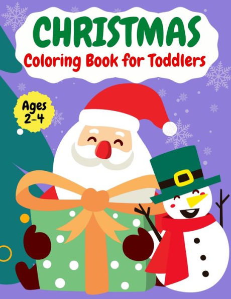 Christmas coloring book for ToddlersAges 2-4: Fun Easy and Relaxing Christmas Pages to Color Including Santa, Christmas Trees, Reindeer, Snowman