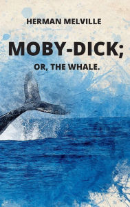 Title: Moby-Dick or, The Whale, Author: Herman Melville
