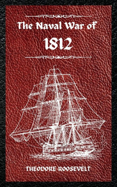 the Naval war of 1812 (Complete Edition): history United States Navy during last with Great Britain, to which is appended an account battle New Orleans