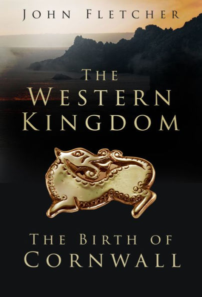 The Western Kingdom: Birth of Cornwall