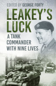 Title: Leakey's Luck: A Tank Commander with Nine Lives, Author: George Forty OBE