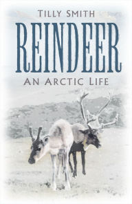 Reindeer: An Arctic Life