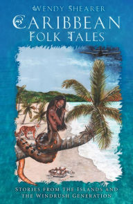Online audiobook rental download Caribbean Folk Tales: Stories from the Islands and from the Windrush Generation by Wendy Shearer 9781803990774 in English