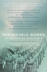 Title: Remarkable Women of the Second World War: A Collection of Untold Stories, Author: Victoria Panton Bacon